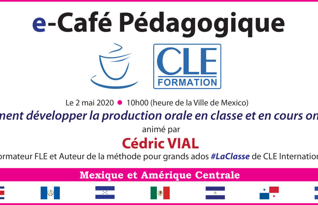 L’e-Café Pédagogique : ” Comment développer la production orale en classe et en cours online ? “